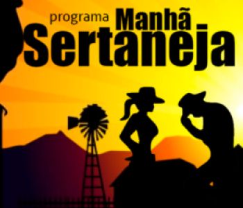 Manhã  Sertaneja.